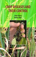 Crop Diseases and Their Control by Pablo Steele & Marley Gibbs