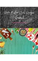 Keto & Low Carb Recipes Journal: Blank Recipe Notebook to Write in