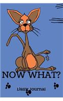 Now What? Daily Journal