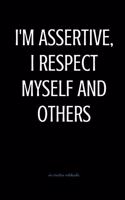 I'm assertive, I respect myself and others