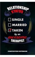 Relationship Status Single Married Taken by an Awesome Therapist: Composition Notebook, Birthday Journal Gift for Speech and Massage Therapy Professionals to Write on