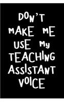 Don't Make Me Use My Teaching Assistant Voice