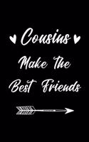 Cousins Make the Best Friends: Cute & Fun Birthday Present Journal, Beautifully Lined Pages Notebook for Your Favorite Relative