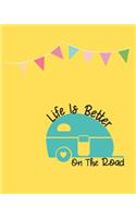 Life is better on the road: 100 page 8x10 family camping journal with many featured prompts. Yellow cover design with caravan & bunting flags