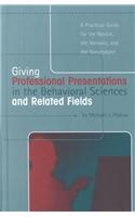 Giving Professional Presentations in the Behavioral Sciences and Related Fields