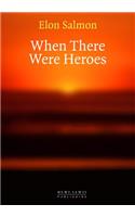 When There Were Heroes