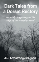 Dark Tales from a Dorset Rectory: unearthly happenings at the edge of the everyday world