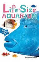 Life-Size Aquarium: Dolphin, Orca, Clownfish, Sea Otter, and More-an All-new Actual-size Animal Encyclopedia