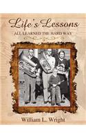 Life's Lessons - All Learned the Hard Way: (English)
