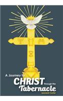 A Journey to Christ Through the Tabernacle