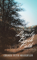 A Walk Through the Lonely Bush Path