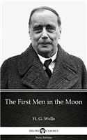 The First Men in the Moon by H. G. Wells (Illustrated) (Delphi Parts Edition (H. G. Wells))