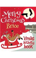 Merry Christmas Brice - Xmas Activity Book: (Personalized Children's Activity Book)