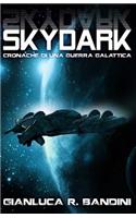 Skydark (Cronache di una Guerra Galattica Vol. 3): (3 Cronache Di Una Guerra Galattica)