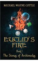 Euclid's Fire: (1 The Stones of Archimedes)