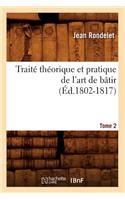 Trait? Th?orique Et Pratique de l'Art de B?tir. Tome 2 (?d.1802-1817)