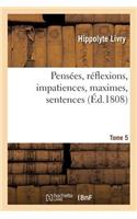 Pensées, Réflexions, Impatiences, Maximes, Sentences