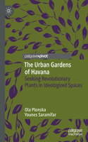 The Urban Gardens of Havana