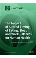 Impact of Altered Timing of Eating, Sleep and Work Patterns on Human Health