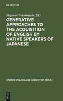 Generative Approaches to the Acquisition of English by Native Speakers of Japanese