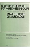 Schweizer Jahrbuch Fuer Musikwissenschaft- Annales Suisses de Musicologie- Annuario Svizzero Di Musicologia