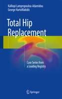 Total Hip Replacement: Case Series from a Leading Registry