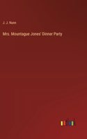 Mrs. Mountague Jones' Dinner Party