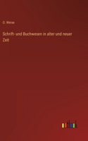 Schrift- und Buchwesen in alter und neuer Zeit