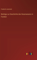 Beiträge zur Geschichte des Hexenwesens in Franken