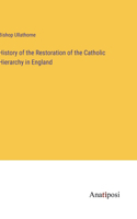 History of the Restoration of the Catholic Hierarchy in England