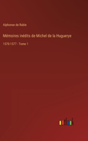Mémoires inédits de Michel de la Huguerye