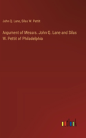 Argument of Messrs. John Q. Lane and Silas W. Pettit of Philadelphia