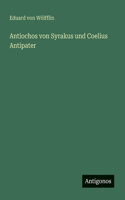 Antiochos von Syrakus und Coelius Antipater