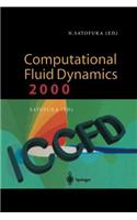 Computational Fluid Dynamics 2000: Proceedings of the First International Conference on Computational Fluid Dynamics, ICCFD, Kyoto, Japan, 10–14 July 2000