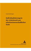 Individualisierung in Der Arbeitswelt Aus Arbeitswissenschaftlicher Sicht