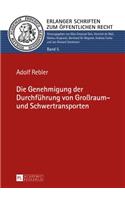 Die Genehmigung der Durchfuehrung von Großraum- und Schwertransporten