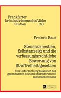 Steueramnestien, Selbstanzeige und die verfassungsrechtliche Bewertung von Straffreiheitsgesetzen; Eine Untersuchung anlässlich des gescheiterten deutsch-schweizerischen Steuerabkommens