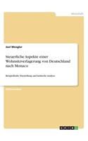 Steuerliche Aspekte einer Wohnsitzverlagerung von Deutschland nach Monaco: Beispielhafte Darstellung und kritische Analyse(German)