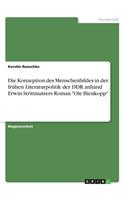 Die Konzeption des Menschenbildes in der frühen Literaturpolitik der DDR anhand Erwin Strittmatters Roman Ole Bienkopp