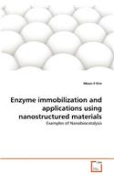 Enzyme immobilization and applications using nanostructured materials