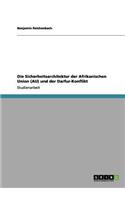 Die Sicherheitsarchitektur Der Afrikanischen Union (Au) Und Der Darfur-Konflikt