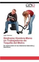Sindrome Hombro-Mano En Trabajadoras de Taquilla del Metro: (Spanish)