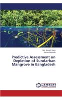 Predictive Assessment on Depletion of Sundarban Mangrove in Bangladesh