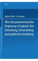 Ueber Die Parlamentarische Regierung in England, Ihre Entstehung, Entwickelung Und Praktische Gestaltung