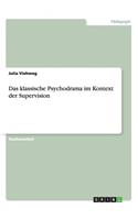 klassische Psychodrama im Kontext der Supervision
