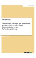 Motivationen erkennen und Widerstände erfolgreich überwinden durch Kommunikation in der Verhandlungsführung