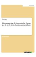 Ethnomarketing als ökonomische Chance des deutsch-türkischen Zusammenlebens