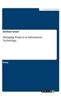 Managing Projects in Information Technology