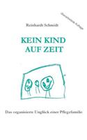 Kein Kind auf Zeit: Das organisierte Unglück einer Pflegefamilie