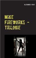 Mike Fireworks - Trilogie